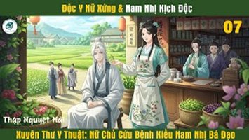 [HV] Loạn Thế Tiểu Hiệu Thuốc / Nam Nhị Có Độc, Nữ Xứng Có Dược
